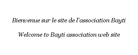 Bienvenue sur le site de l'association Bayti

Welcome to Bayti association web site